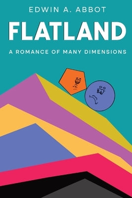 Flatland: A Romance of Many Dimensions (By a Square) by Abbott, Edwin A.