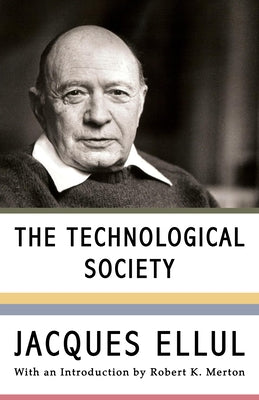 The Technological Society by Ellul, Jacques