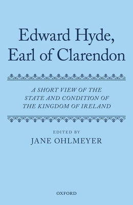 A Short View of the State and Condition of the Kingdom of Ireland by Hyde, Edward