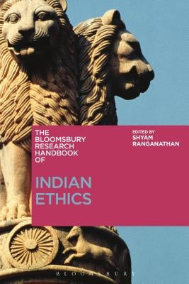 The Bloomsbury Research Handbook of Indian Ethics by Ranganathan, Shyam