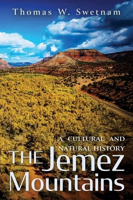 The Jemez Mountains: A Cultural and Natural History by Swetnam, Thomas W.
