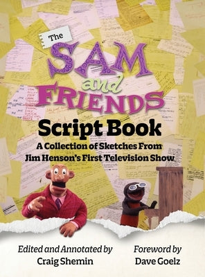 The Sam and Friends Script Book - A Collection of Sketches from Jim Henson's First Television Show by Shemin, Craig