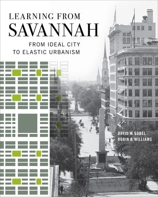 Learning from Savannah: From Ideal City to Elastic Urbanism by Gobel, David W.