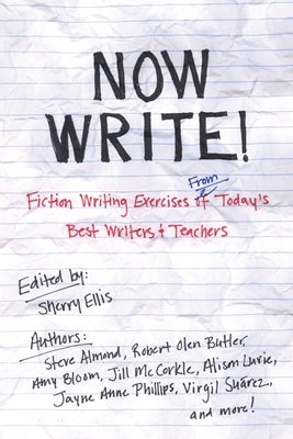 Now Write!: Fiction Writing Exercises from Today's Best Writers and Teachers by Ellis, Sherry