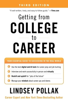 Getting from College to Career Third Edition: Your Essential Guide to Succeeding in the Real World by Pollak, Lindsey