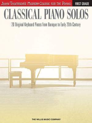 Classical Piano Solos - First Grade: John Thompson's Modern Course Compiled and Edited by Philip Low, Sonya Schumann & Charmaine Siagian by Hal Leonard Corp