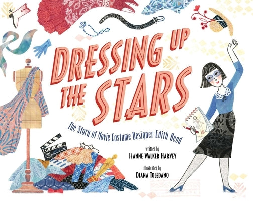 Dressing Up the Stars: The Story of Movie Costume Designer Edith Head by Harvey, Jeanne Walker