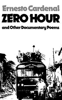 Zero Hour and Other Documentary Poems by Cardenal, Ernesto