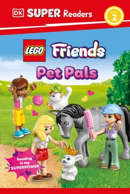 DK Super Readers Level 2 Lego Friends: Pet Pals by DK