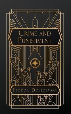 Crime and Punishment by Dostoevsky, Fyodor