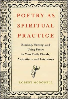 Poetry as Spiritual Practice by McDowell, Robert