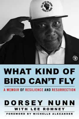 What Kind of Bird Can't Fly: A Memoir of Resilience and Resurrection by Nunn, Dorsey