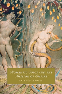 Romantic Epics and the Mission of Empire by Leporati, Matthew