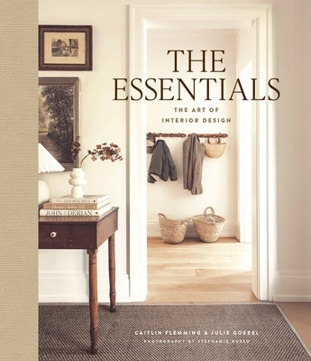 The Essentials: The Art of Interior Design: A Guide to Furnishing, Decorating, and Styling Your Home by Flemming, Caitlin