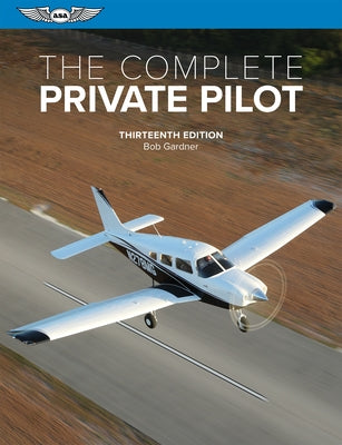 The Complete Private Pilot by Gardner, Bob