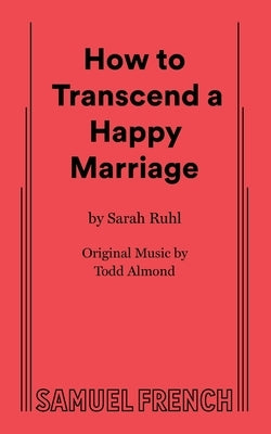 How to Transcend a Happy Marriage by Ruhl