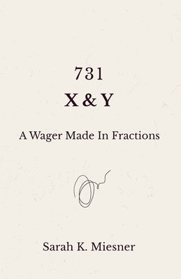 731 X&Y A Wager Made In Fractions by Miesner, Sarah K.