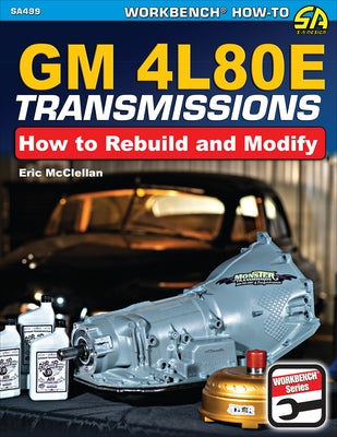 GM 4l80e Transmissions: How to Rebuild & Modify by McClellan, Eric