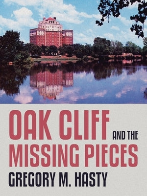 Oak Cliff and the Missing Pieces by Hasty, Gregory M.