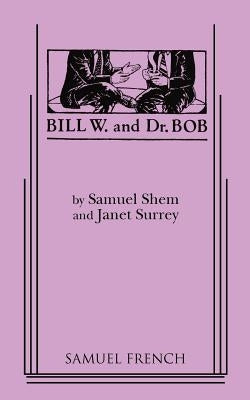 Bill W. and Dr. Bob by Shem, Samuel