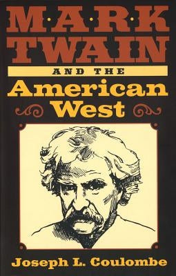 Mark Twain and the American West by Coulombe, Joseph L.