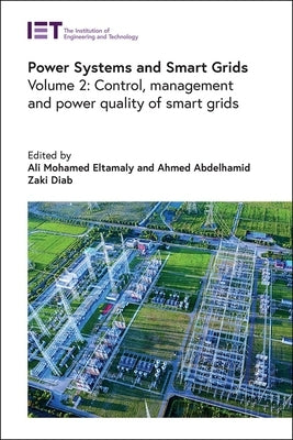 Power Systems and Smart Grids: Control, Management and Power Quality of Smart Grids by Eltamaly, Ali Mohamed