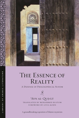 The Essence of Reality: A Defense of Philosophical Sufism by Al-Quḍāt, ʿayn