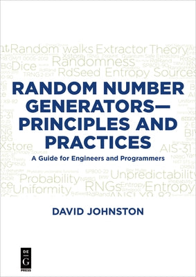 Random Number Generators--Principles and Practices: A Guide for Engineers and Programmers by Johnston, David