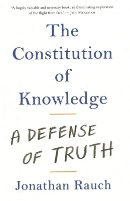 The Constitution of Knowledge: A Defense of Truth by Rauch, Jonathan