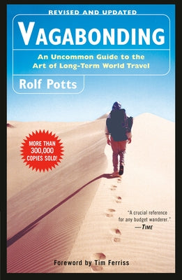 Vagabonding: An Uncommon Guide to the Art of Long-Term World Travel /]crolf Potts by Potts, Rolf