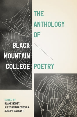 The Anthology of Black Mountain College Poetry by Hobby, Blake