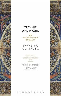Technic and Magic: The Reconstruction of Reality by Campagna, Federico