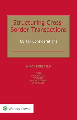 Structuring Cross-Border Transactions: US Tax Considerations by Herzfeld, Mindy