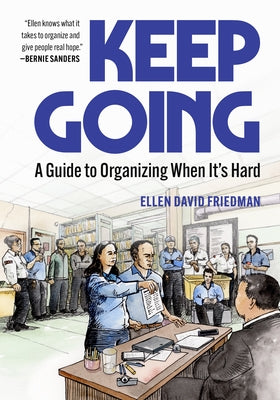 Keep Going: A Guide to Organizing When It's Hard by David Friedman, Ellen