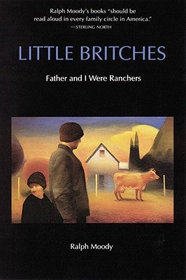 Little Britches: Father and I Were Ranchers by Moody, Ralph