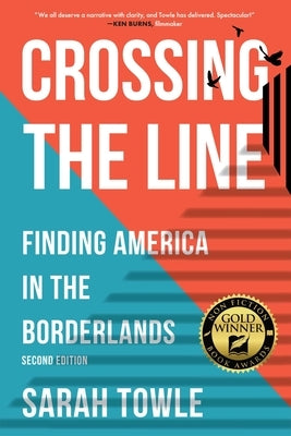 Crossing the Line (Revised Edition): Finding America in the Borderlands by Towle, Sarah