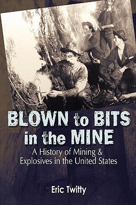 Blown to Bits in the Mine by Twitty, Eric