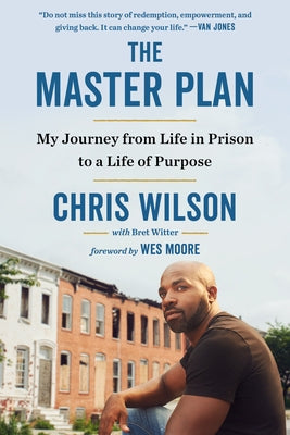 The Master Plan: My Journey from Life in Prison to a Life of Purpose by Wilson, Chris