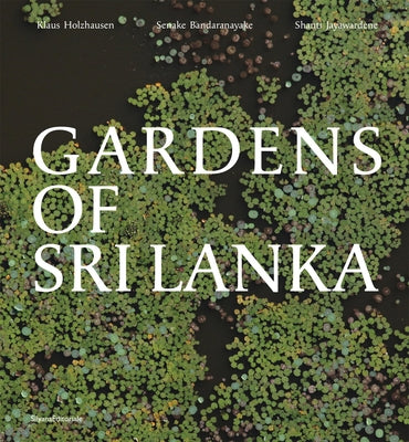 Gardens of Sri Lanka by Bandaranayake, Senake