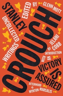 Victory Is Assured: Uncollected Writings of Stanley Crouch by Crouch, Stanley