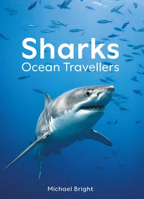 Sharks: Ocean Travellers by Bright, Michael