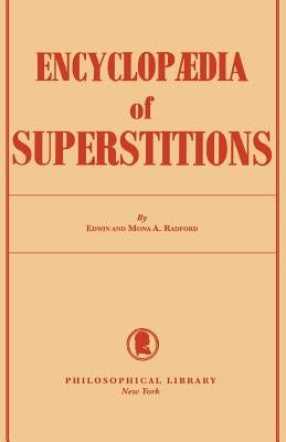 Encyclopedia of Superstitions by Radford, Edwin