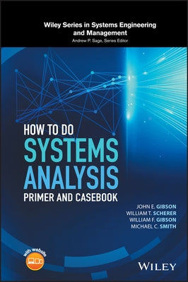 How to Do Systems Analysis: Primer and Casebook by Gibson, John E.