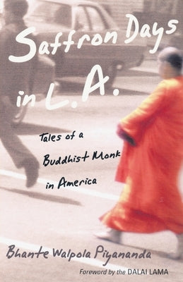 Saffron Days in L.A.: Tales of a Buddhist Monk in America by Piyananda, Bhante Walpola