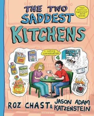 The Two Saddest Kitchens: A Comics Conversation by Chast, Roz