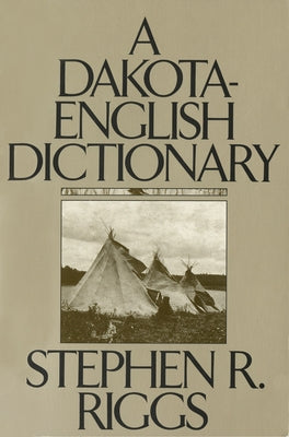 A Dakota-English Dictionary by Riggs, Stephen R.