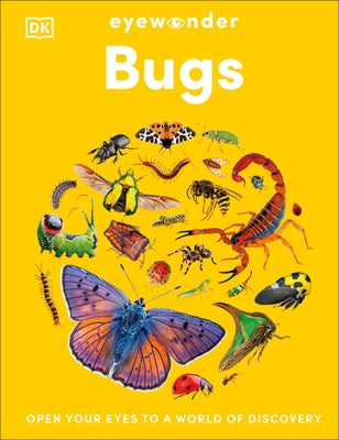 Eyewonder Bugs: Open Your Eyes to a World of Discovery by Dk