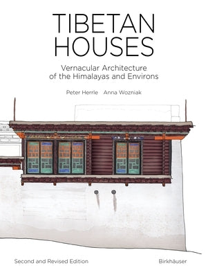 Tibetan Houses: Vernacular Architecture of the Himalayas and Environs by Herrle, Peter