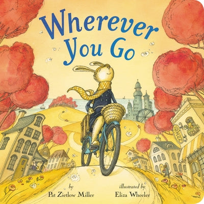 Wherever You Go by Miller, Pat Zietlow