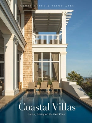 Coastal Villas: Luxury Living on the Gulf Coast by Chick, Geoff